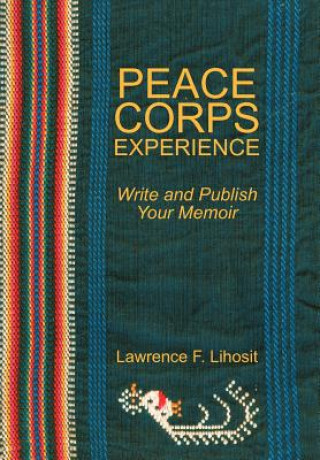 Kniha Peace Corps Experience Lawrence F Lihosit