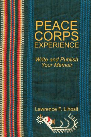 Kniha Peace Corps Experience Lawrence F Lihosit