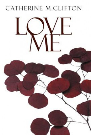 Książka Love Me Catherine M Clifton