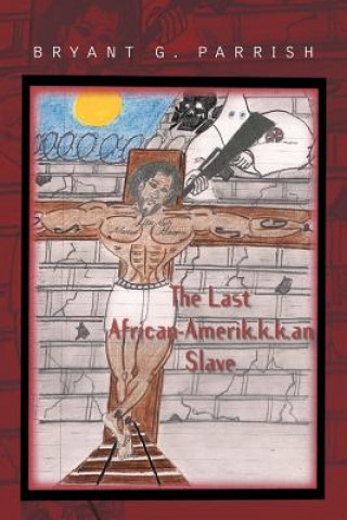 Knjiga Last African Amerik.K.K.an Slave Bryant G Parrish