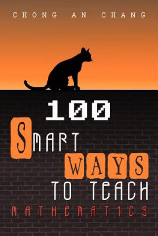 Könyv 100 Smart Ways to Teach Mathematics Chong An Chang
