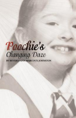 Knjiga Poochie's Changing Daze Beverly Ann Marcoux Johnston