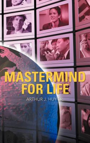 Knjiga Mastermind for Life Arthur J Huy Sr