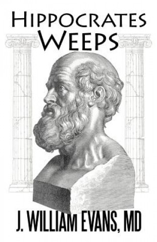 Kniha Hippocrates Weeps J William Evans MD