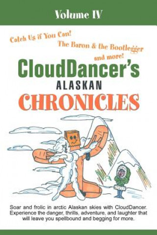 Könyv CloudDancer's Alaskan Chronicles Volume IV Clouddancer