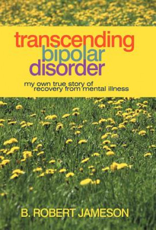 Knjiga Transcending Bipolar Disorder B Robert Jameson