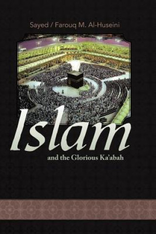 Carte Islam and the Glorious Ka'abah Syed Farouq M Al Huseini
