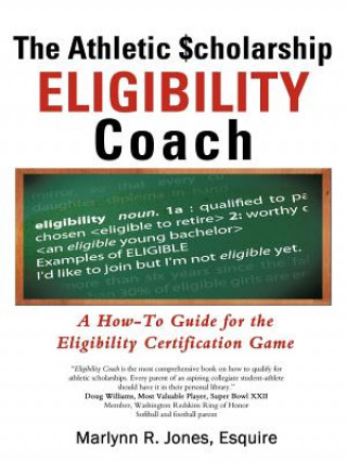 Kniha Athletic $Cholarship Eligibility Coach Marlynn R. Jones Esquire