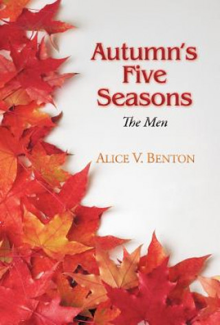 Kniha Autumn's Five Seasons Alice V Benton