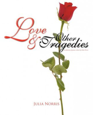 Carte Love & Other Tragedies Julia Norris