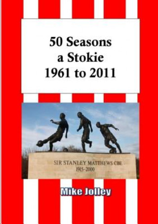 Könyv 50 Seasons a Stokie: 1961 to 2011 Mike Jolley