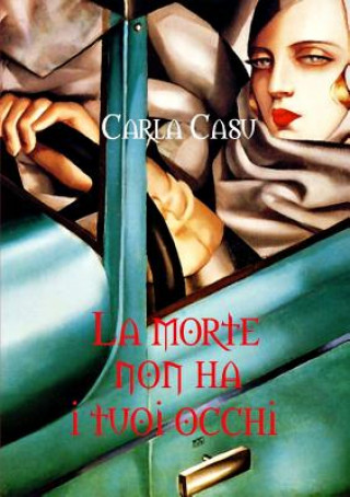 Könyv Morte Non Ha I Tuoi Occhi Carla Casu