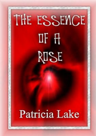 Книга Essence of a Rose Patricia Lake