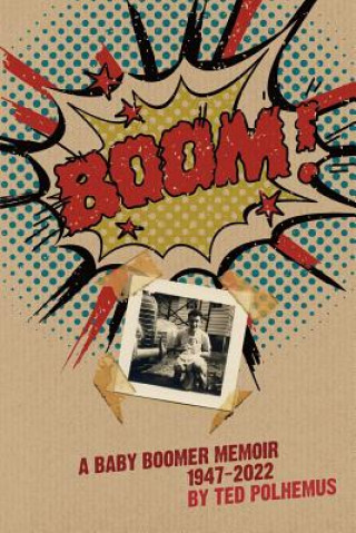 Książka BOOM! - a Baby Boomer Memoir, 1947-2022 Ted Polhemus