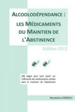 Carte Alcoolodependance : Les Medicaments Du Maintien De L'Abstinence Maximilien DEBERLY