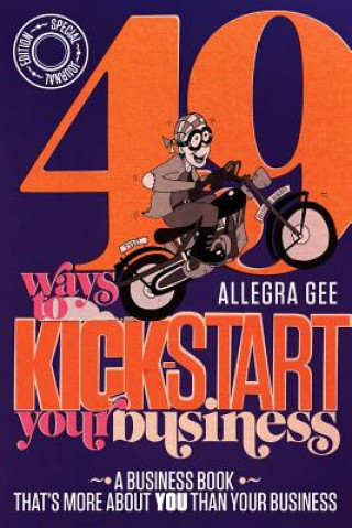 Carte 49 Ways To Kick-Start Your Business Allegra Gee