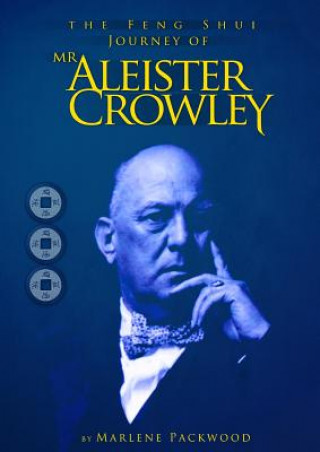 Kniha Feng Shui Journey of Mr Aleister Crowley Marlene Packwood