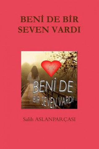 Книга Beni De Bir Seven Vardi Salih Aslanparcasi