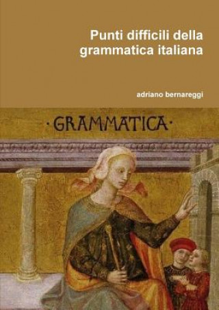 Kniha Punti difficili della grammatica italiana adriano bernareggi