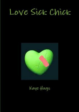 Kniha Love Sick Chick Kaye Hugs