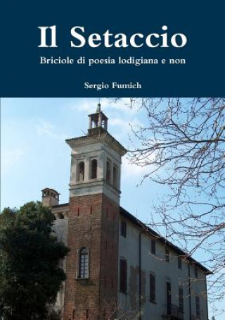 Buch Setaccio. Briciole Di Poesia Lodigiana E Non Sergio Fumich