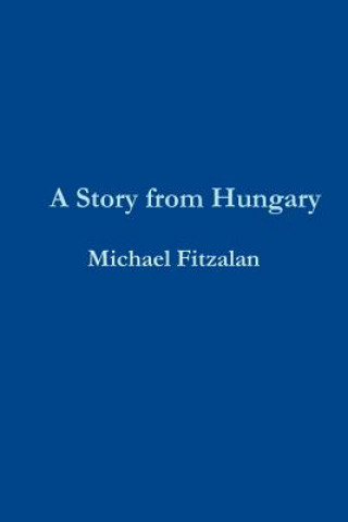Könyv Story from Hungary Michael Fitzalan