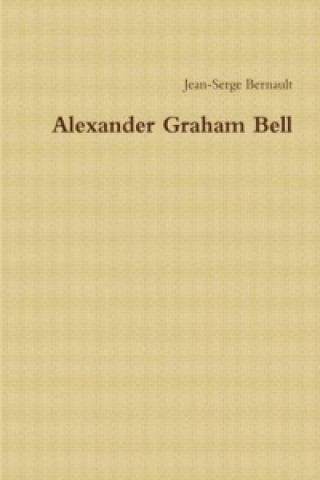 Knjiga Alexander Graham Bell Jean-Serge Bernault