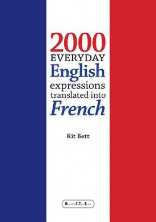 Carte 2000 Everyday English Expressions Translated into French Kit Bett