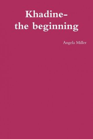 Książka Khadine-The Beginning Angela Miller