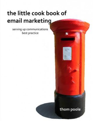 Knjiga Little Cook Book of Email Marketing Thom Poole