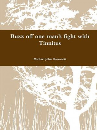 Carte Buzz Off One Man's Fight with Tinnitus Michael John Darracott