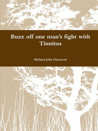 Książka Buzz Off One Man's Fight with Tinnitus Michael John Darracott