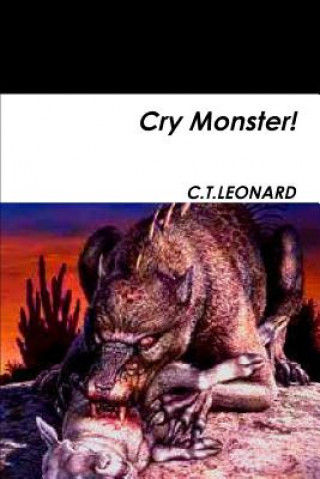 Kniha Cry Monster! C.T. Leonard