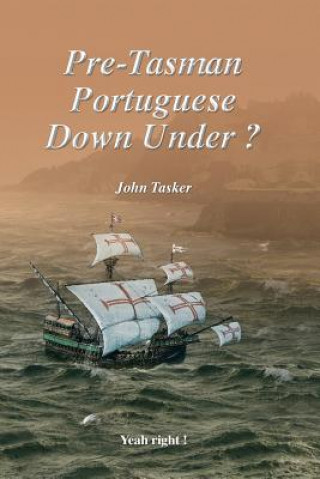 Книга Pre-Tasman Portuguese Down Under ? Proprietor John Tasker
