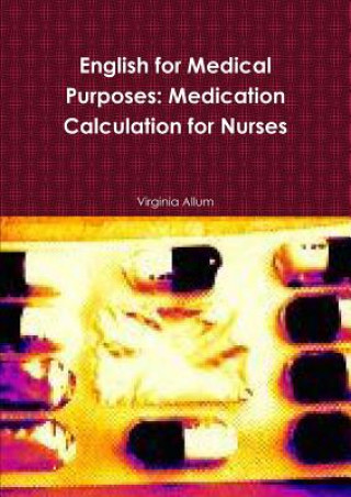 Könyv English for Medical Purposes: Medication Calculation for Nurses Virginia Allum