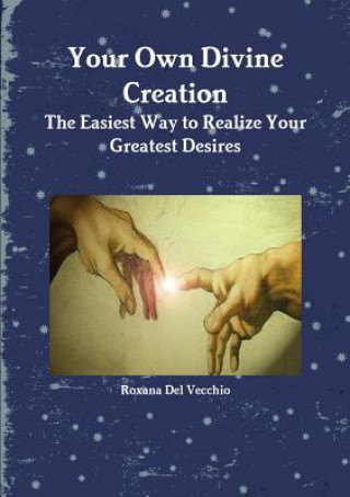 Knjiga Your Own Divine Creation Roxana Del Vecchio