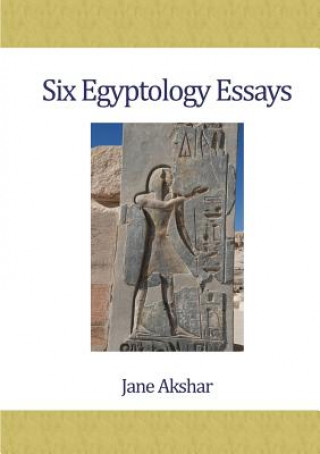 Könyv Six Egyptology Essays Jane Akshar