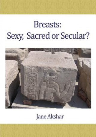 Книга Breasts: Sexy, Sacred or Secular? Jane Akshar