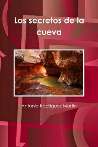 Kniha Secretos De La Cueva Antonio Rodriguez Martin