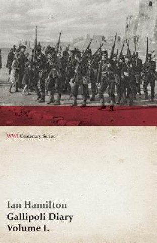 Carte Gallipoli Diary, Volume I. (Wwi Centenary Series) Hamilton