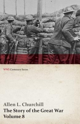 Knjiga Story of the Great War, Volume 8 - Victory with the Allies, Armistice - Peace Congress, Canada's War Organizations and Vast War Industries, Canadian B Francis Trevelyan Miller