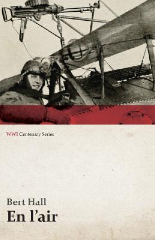 Könyv En L'Air (WWI Centenary Series) Bert Hall