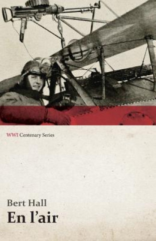 Książka En L'Air (WWI Centenary Series) Bert Hall