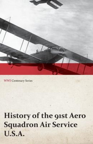 Kniha History of the 91st Aero Squadron Air Service U.S.A. (WWI Centenary Series) Anon