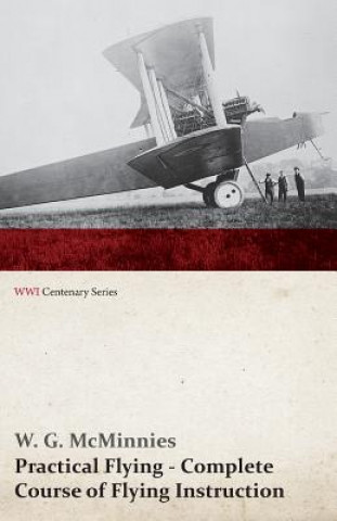 Carte Practical Flying - Complete Course of Flying Instruction (WWI Centenary Series) W G McMinnies