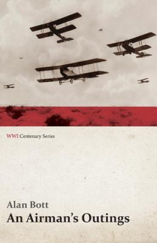 Kniha Airman's Outings (Wwi Centenary Series) Alan Bott