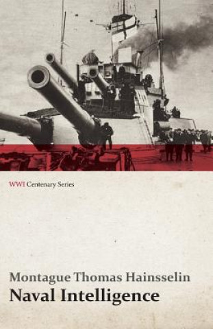 Книга Naval Intelligence (Wwi Centenary Series) Montague Thomas Hainsselin