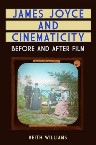 Книга James Joyce and Cinematicity WILLIAMS  KEITH