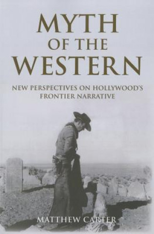 Kniha Myth of the Western Matthew Carter