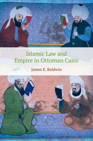 Kniha Islamic Law and Empire in Ottoman Cairo BALDWIN JAMES